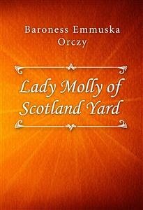 Lady Molly of Scotland Yard (eBook, ePUB) - Emmuska Orczy, Baroness