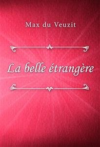 La belle étrangère (eBook, ePUB) - du Veuzit, Max