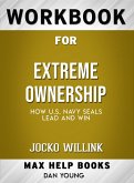 Workbook for Extreme Ownership: How U.S. Navy SEALs Lead and Win by Jocko Willink (Max-Help Workbooks) (eBook, ePUB)