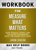 Workbook for Measure What Matters: How Google, Bono, and the Gates Foundation Rock the World with OKRs by John Doerr (Max-Help Workbooks) (eBook, ePUB)