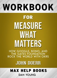 Workbook for Measure What Matters: How Google, Bono, and the Gates Foundation Rock the World with OKRs by John Doerr (Max-Help Workbooks) (eBook, ePUB) - Maxhelp