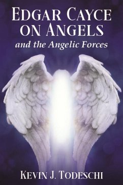 Edgar Cayce on Angels and the Angelic Forces (eBook, ePUB) - Todeschi, Kevin J.