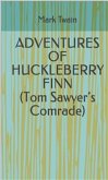 Adventures Of Huckleberry Finn (Tom Sawyer&quote;S Comrade) (eBook, ePUB)