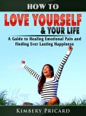 How to Love Yourself & Your Life (eBook, ePUB)