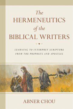 Hermeneutics of the Biblical Writers (eBook, ePUB) - Chou, Abner