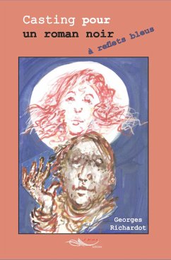 Casting pour un roman noir à reflets bleus (eBook, ePUB) - Richardot, Georges