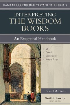 Interpreting the Wisdom Books (eBook, ePUB) - Curtis, Edward M.