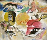 A Study in Scarlet, First of the Four Sherlock Holmes Novels (eBook, ePUB)