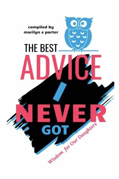 The Best Advice I Never Got - Porter, Marilyn E