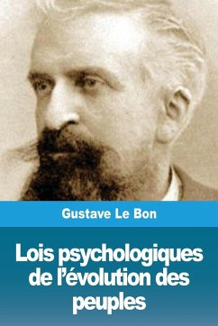 Lois psychologiques de l'évolution des peuples - Le Bon, Gustave