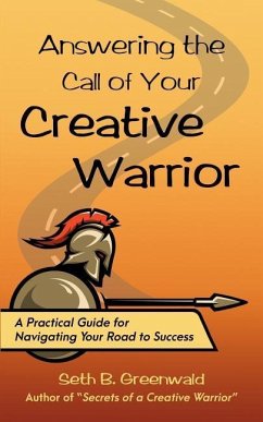 Answering the Call of Your Creative Warrior - Greenwald, Seth B