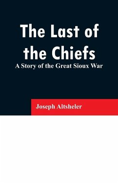 The Last of the Chiefs - Altsheler, Joseph