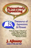 Figuratively Speaking: Thesaurus of Expressions &Phrases (eBook, ePUB)