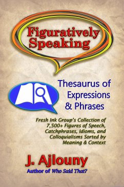 Figuratively Speaking: Thesaurus of Expressions &Phrases (eBook, ePUB) - Ajlouny, J.