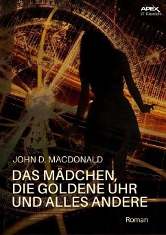 DAS MÄDCHEN, DIE GOLDENE UHR UND ALLES ANDERE (eBook, ePUB) - D. MacDonald, John