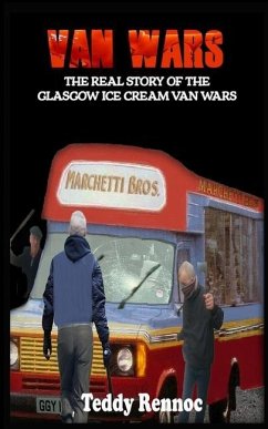 Van Wars: The Real Story of the Brutal Glasgow Ice Cream Van Wars - Rennoc, Teddy