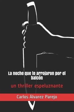 La noche que te arrojaron por el balcón - Alvarez Parejo, Carlos