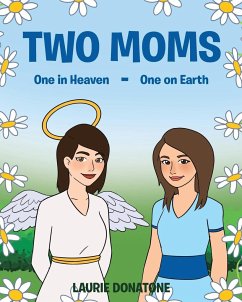 Two Moms: One in Heaven-One on Earth - Donatone, Laurie