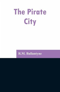 The Pirate City - Ballantyne, R. M.