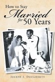 How to Stay Married for 50 Years