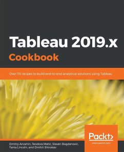 Tableau 2019.x Cookbook - Anoshin, Dmitry; Matic, Teodora; Bogdanovic, Slaven