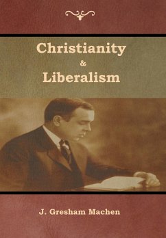 Christianity & Liberalism - Machen, J. Gresham