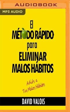 El Método Rápido Para Eliminar Tus Malos Hábitos (Narración En Castellano) - Valois, David