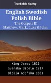 English Swedish Polish Bible - The Gospels III - Matthew, Mark, Luke & John (eBook, ePUB)