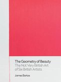 The Geometry of Beauty: The Not Very British Art of Six British Artists