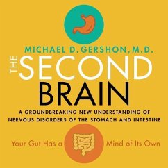 The Second Brain: A Groundbreaking New Understanding of Nervous Disorders of the Stomach and Intestine - Gershon, Michael