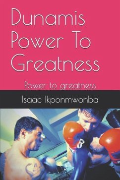 Dunamis Power to Greatness - Ikponmwonba, Isaac Godson