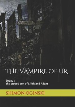 The Vampire d'Ur: Between the Tiger and Euphrates or the Legend of the First Vampire - Oginski, Shimon