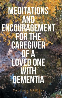Meditations and Encouragement for the Caregiver of a Loved One with Dementia - Hinther, Barbara
