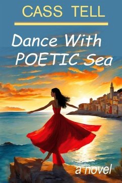 Dance With Poetic Sea - a novel - Tell, Cass