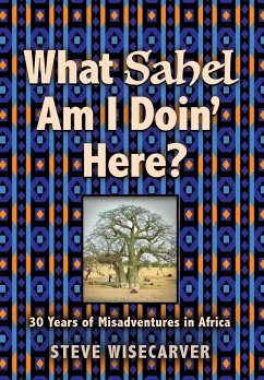 WHAT SAHEL AM I DOIN' HERE? - Wisecarver, Steve