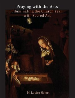 Praying With The Arts - Holert, M. Louise