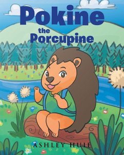 Pokine the Porcupine - Huie, Ashley