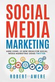 Social Media Marketing: Here Come, 25 New Ideas for Social Media Marketing Using Twitter.