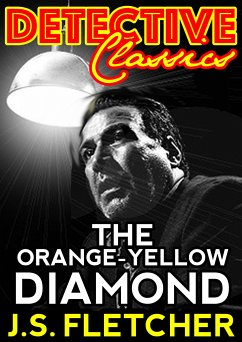 The Orange-Yellow Diamond (eBook, ePUB) - Fletcher, J.S.