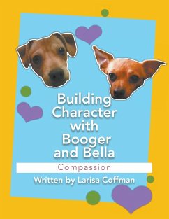 Building Character with Booger and Bella: Compassion - Coffman, Larisa