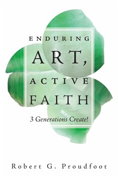 Enduring Art, Active Faith - Proudfoot, Robert G.; Proudfoot, Norma; Proudfoot, Annora