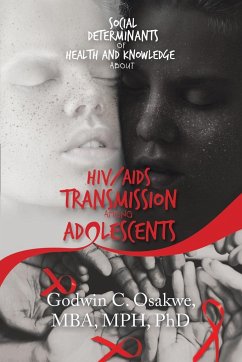 Social Determinants of Health and Knowledge About Hiv/Aids Transmission Among Adolescents - Osakwe Mba Mph, Godwin C.
