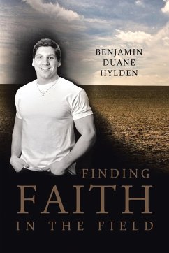 Finding Faith in the Field - Hylden, Benjamin Duane