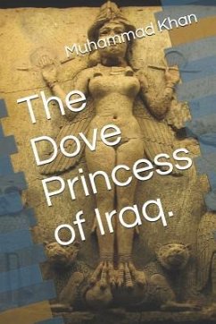 The Dove Princess of Iraq. - Khan, Muhammad Manzoor