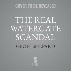 The Real Watergate Scandal - Shepard, Geoff