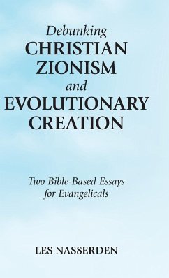 Debunking Christian Zionism and Evolutionary Creation - Nasserden, Les