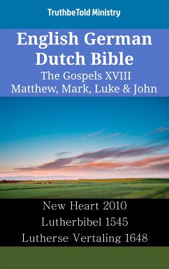 English German Dutch Bible - The Gospels XVIII - Matthew, Mark, Luke & John (eBook, ePUB) - Ministry, TruthBeTold