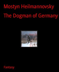 The Dogman of Germany (eBook, ePUB) - Heilmannovsky, Mostyn