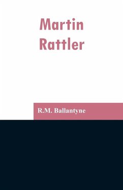 Martin Rattler - Ballantyne, R. M.