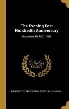 The Evening Post Hundredth Anniversary - The Evening Post Publishing Co, Publi